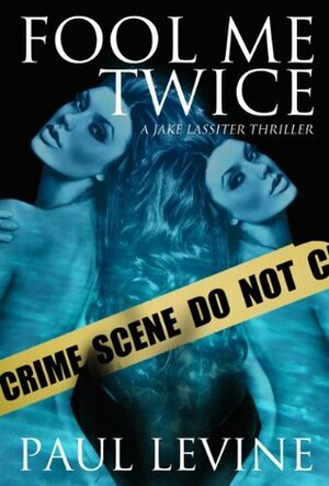 Fool Me Twice by Paul Levine