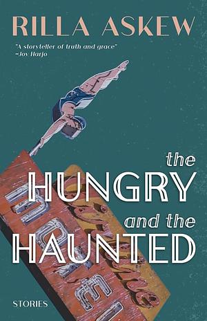 The Hungry and the Haunted by Rilla Askew