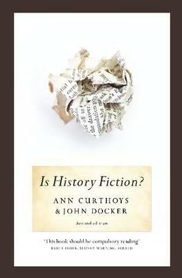 Is History Fiction? by Ann Curthoys, John Docker