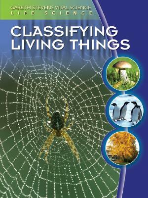 Classifying Living Things by Darlene R. Stille