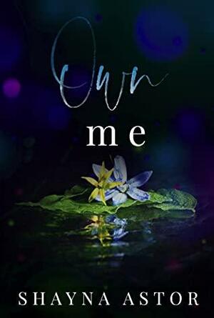 Own Me by Shayna Astor
