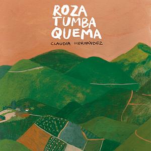 Roza, tumba, quema by Claudia Hernández