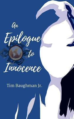An Epilogue to Innocence by S. Morgan Burbank