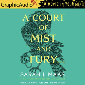 A Court of Mist and Fury (1 of 2) [Dramatized Adaptation] by Sarah J. Maas
