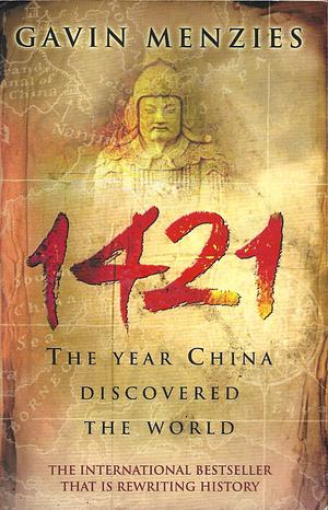 1421: The Year China Discovered the World by Gavin Menzies