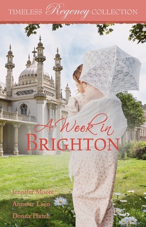 A Week in Brighton by Annette Lyon, Jennifer Moore, Donna Hatch