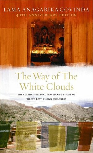 The Way of the White Clouds by Anagarika Govinda