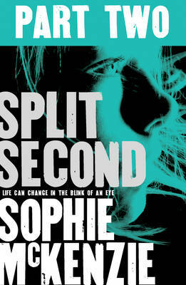 Split Second - Part 2 by Sophie McKenzie