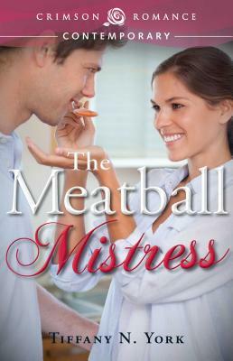 Meatball Mistress by Tiffany N. York