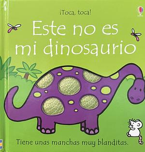 Este no es mi dinosaurio  by Fiona Watt