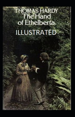 The Hand of Ethelberta Illustrated by Thomas Hardy