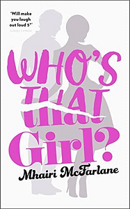 Who's That Girl? by Mhairi McFarlane