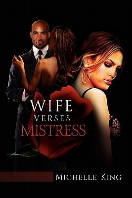 Wife Verses Mistress by Michelle King