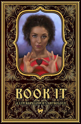 Book It: A Literary Lover's Anthology by Kat Ryan, Stephen Sottong, Sonni de Soto, K. Parr, Leandra Vane, CM Peters, Marie Piper, Aila Alvina Boyd, J. Leigh Bailey, Alexis Ames