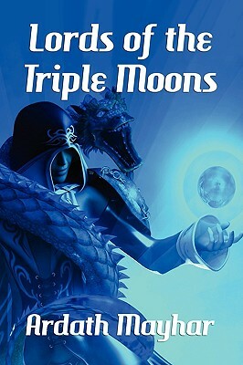 Lords of the Triple Moons: A Science Fantasy Novel: Tales of the Triple Moons by Ardath Mayhar