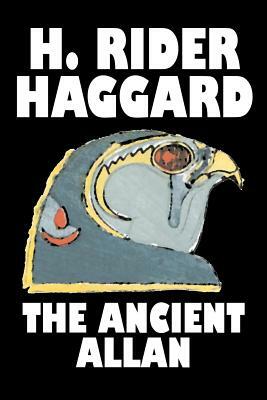 The Ancient Allan by H. Rider Haggard, Fiction, Fantasy, Historical, Action & Adventure, Fairy Tales, Folk Tales, Legends & Mythology by H. Rider Haggard