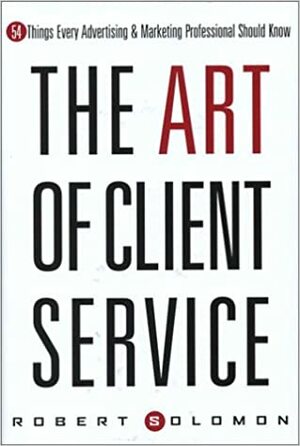The Art of Client Service by Robert Solomon