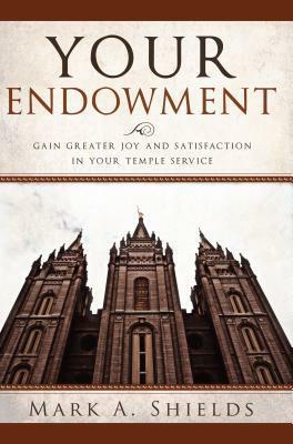 Your Endowment by Mark A. Shields