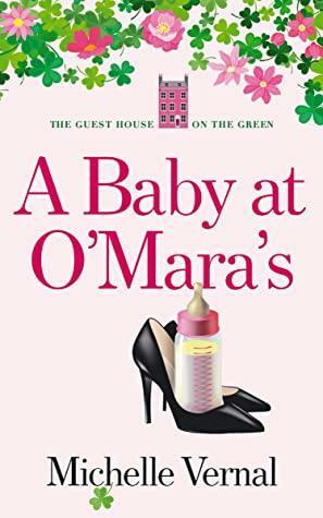 A Baby at O'Mara's (The Guesthouse on the Green #10) by Michelle Vernal