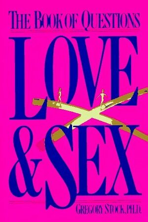 The Book of Questions: Love & Sex by Gregory Stock