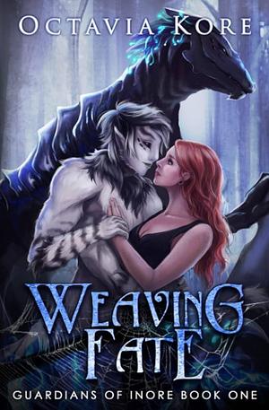 Weaving Fate: Guardians Of Inore Book One by Octavia Kore