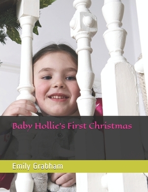 Baby Hollie's First Christmas by Emily Grabham