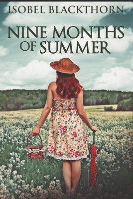 Nine Months Of Summer: Large Print Edition by Isobel Blackthorn