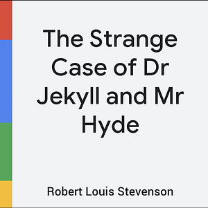 The Strange Case of Dr. Jekyll and Mr. Hyde by Robert Louis Stevenson