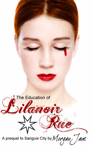 The Education of Lilanoir Rue by Morgan Jane Mitchell