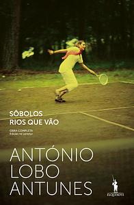 Sôbolos Rios Que Vão by António Lobo Antunes