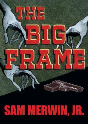 The Big Frame by Sam Merwin Jr