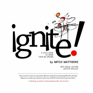 Ignite: A Little Book to Spark Your BIG Dreams by Jocelyn Wallace, Mitch Matthews