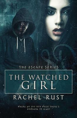 The Watched Girl by Rachel Rust