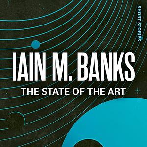 The State of the Art by Iain M. Banks