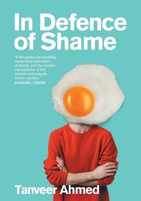 In Defence of Shame by Tanveer Ahmed
