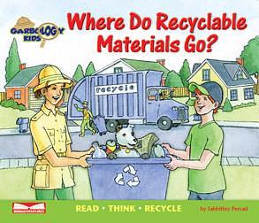 Where Do Recyclable Materials Go? Read, Think, Recycle by Sabbithry Persad, Sabbithry Persad