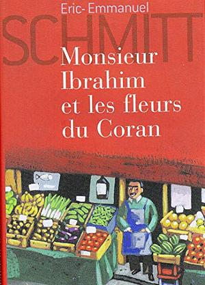 Monsieur Ibrahim et les fleurs du Coran by Éric-Emmanuel Schmitt