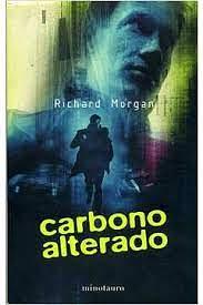 Carbono alterado by Richard K. Morgan
