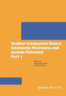 Shallow Subduction Zones: Seismicity, Mechanics and Seismic Potential Part 1 by Eckström, Dmowska