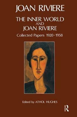 The Inner World and Joan Riviere: Collected Papers 1929 - 1958 by Joan Riviere