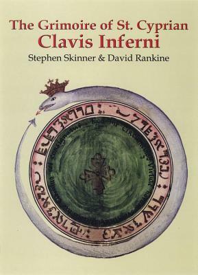 The Grimoire of St. Cyprian: Clavis Inferni by Stephen Skinner, David Rankine