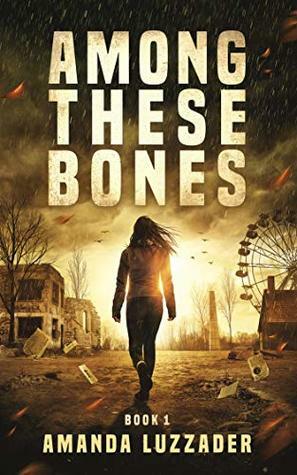 Among These Bones by Amanda Luzzader