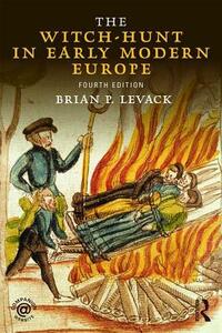 The Witch-Hunt in Early Modern Europe by Brian P. Levack