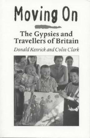 Moving On: The Gypsies and Travellers of Britain by Colin Clark, Donald Kenrick