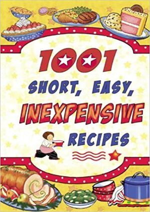 1001 Short, Easy, Inexpensive Recipes by Cookbook Resources