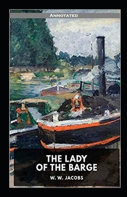 The Lady of the Barge Annotated by W W Jacobs