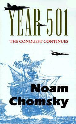 Year 501: The Conquest Continues by Noam Chomsky