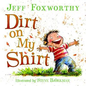 Dirt on My Shirt by Jeff Foxworthy