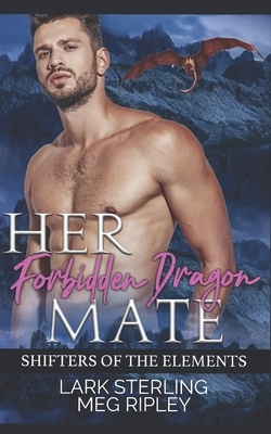 Her Forbidden Dragon Mate by Lark Sterling, Meg Ripley