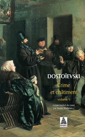 Crime et châtiment tome 1 by Fyodor Dostoevsky